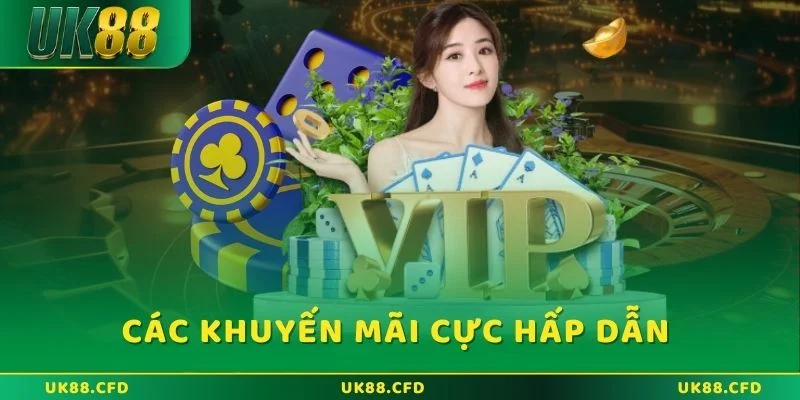 Các khuyến mãi cực hấp dẫn