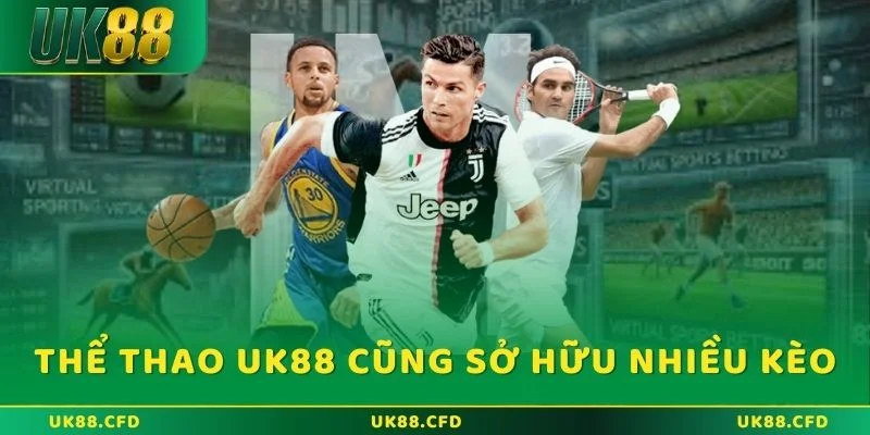Thể thao UK88 cũng sở hữu nhiều kèo cược