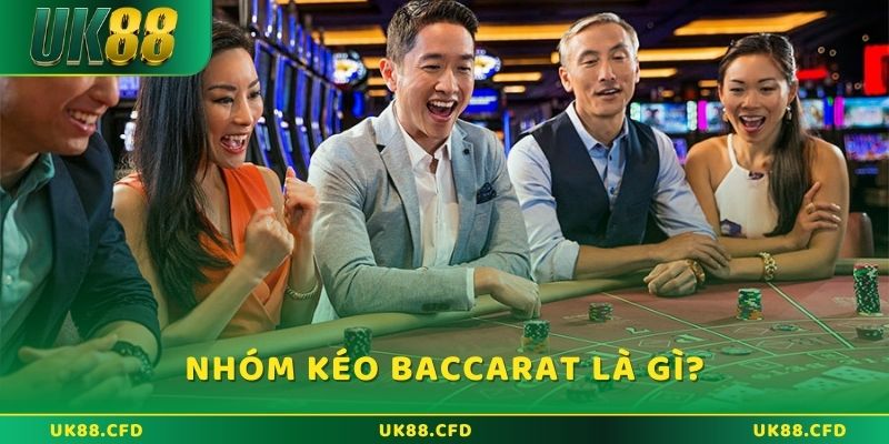 Nhóm kéo Baccarat là gì?
